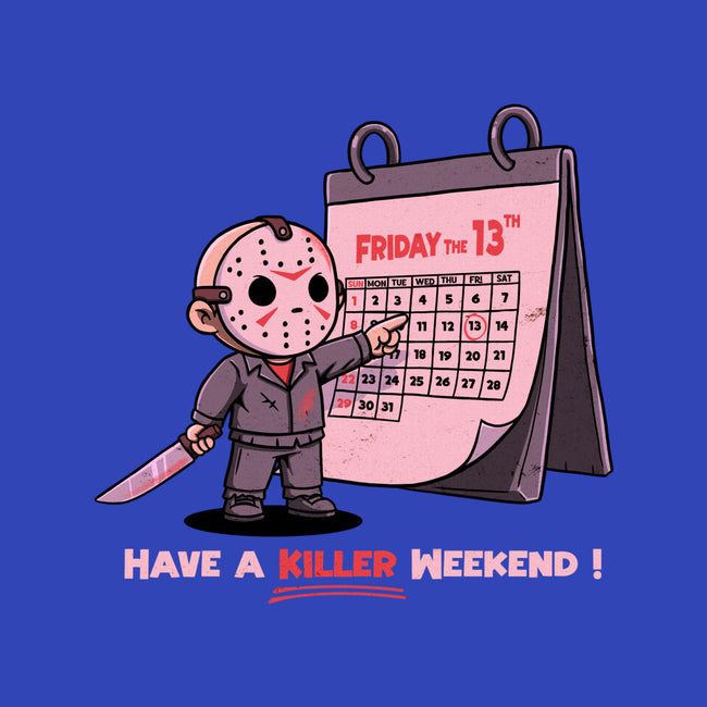 Killer Weekend-Unisex-Basic-Tee-P1yu5h