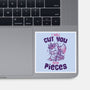 I Will Cut You Into Pieces-None-Glossy-Sticker-koalastudio