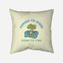 Born To Vibe-None-Removable Cover w Insert-Throw Pillow-Roots And Shade