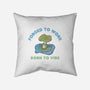 Born To Vibe-None-Removable Cover w Insert-Throw Pillow-Roots And Shade