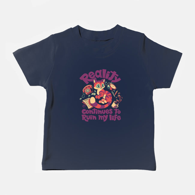Reality Ruins My Life-Baby-Basic-Tee-worlddominationforcats