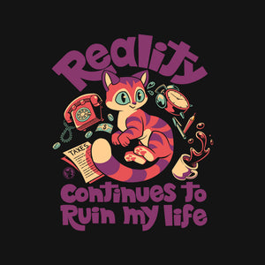 Reality Ruins My Life