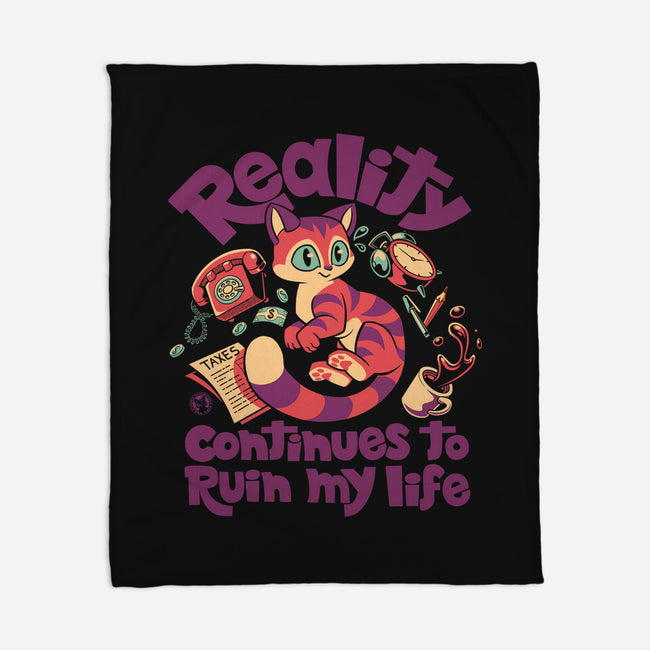 Reality Ruins My Life-None-Fleece-Blanket-worlddominationforcats
