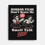 Small Talk Scares Me-None-Stretched-Canvas-Nemons