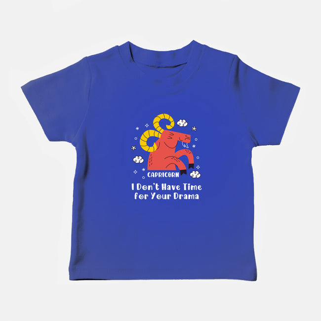 I Don’t Have Time For Your Drama-Baby-Basic-Tee-MaxoArt