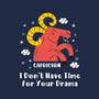I Don’t Have Time For Your Drama-Mens-Premium-Tee-MaxoArt