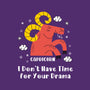 I Don’t Have Time For Your Drama-Mens-Premium-Tee-MaxoArt