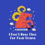 I Don’t Have Time For Your Drama-Mens-Premium-Tee-MaxoArt