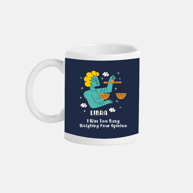 Too Busy Weighing Your Opinion-None-Mug-Drinkware-MaxoArt