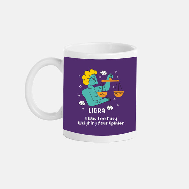 Too Busy Weighing Your Opinion-None-Mug-Drinkware-MaxoArt