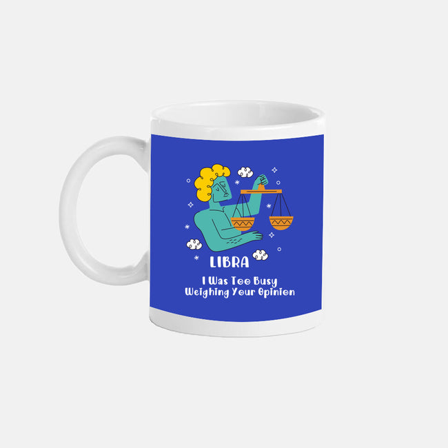 Too Busy Weighing Your Opinion-None-Mug-Drinkware-MaxoArt
