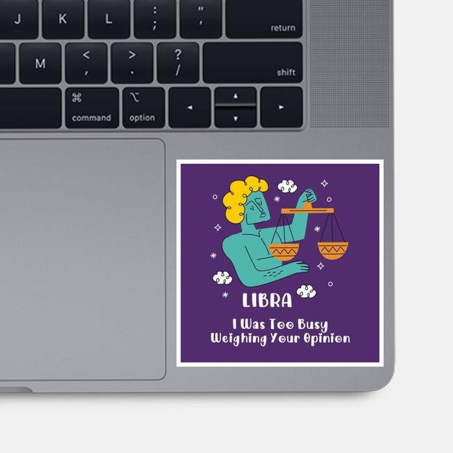Too Busy Weighing Your Opinion-None-Glossy-Sticker-MaxoArt