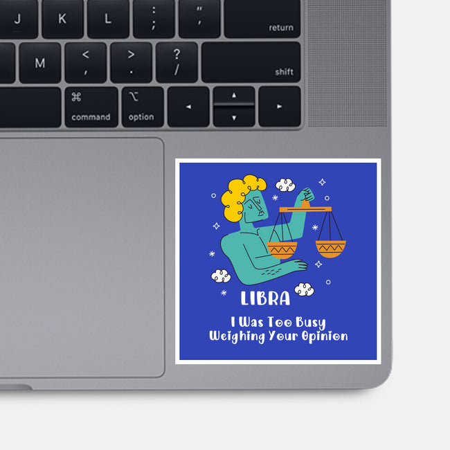 Too Busy Weighing Your Opinion-None-Glossy-Sticker-MaxoArt