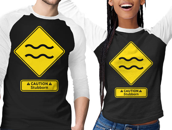 Caution Stubborn