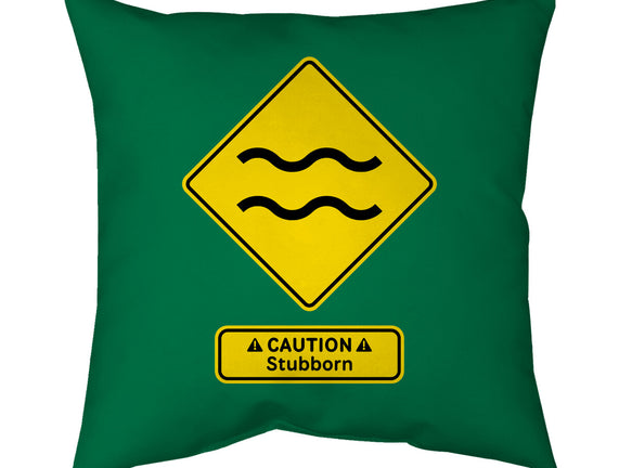 Caution Stubborn