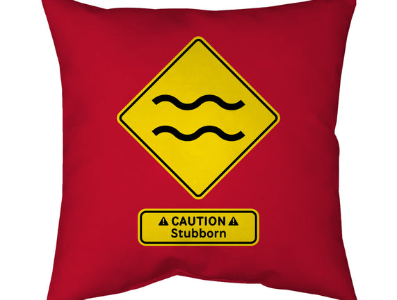 Caution Stubborn