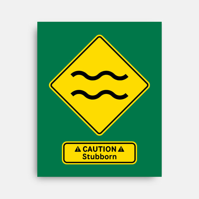 Caution Stubborn-None-Stretched-Canvas-imisko