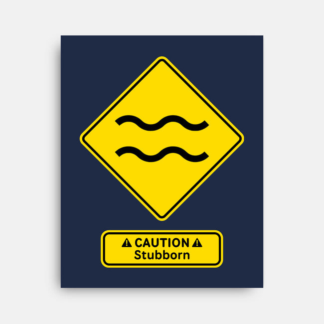 Caution Stubborn-None-Stretched-Canvas-imisko
