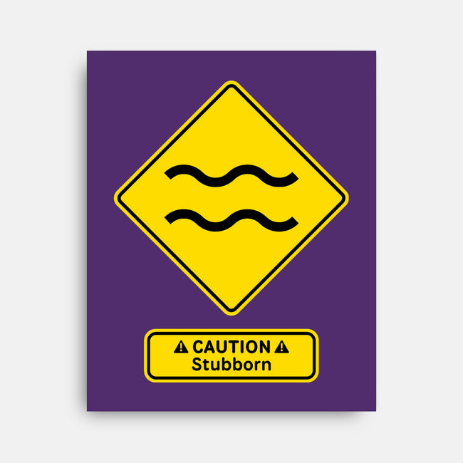 Caution Stubborn-None-Stretched-Canvas-imisko