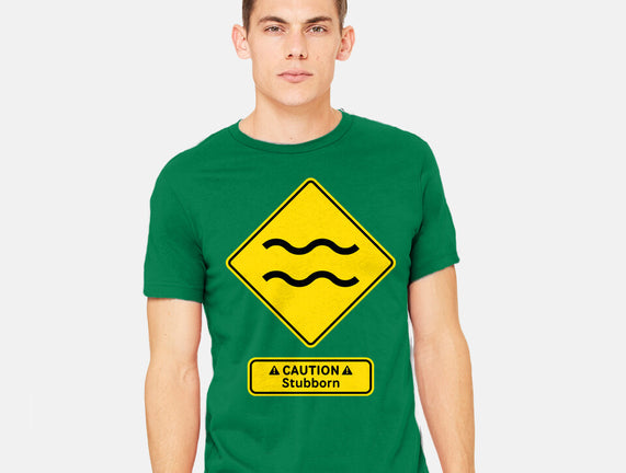 Caution Stubborn