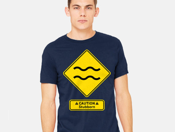 Caution Stubborn
