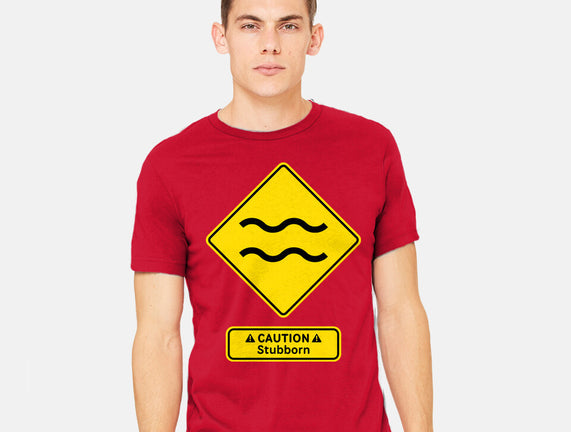 Caution Stubborn