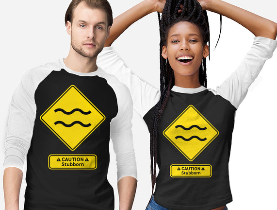 Caution Stubborn
