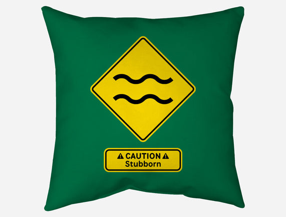 Caution Stubborn