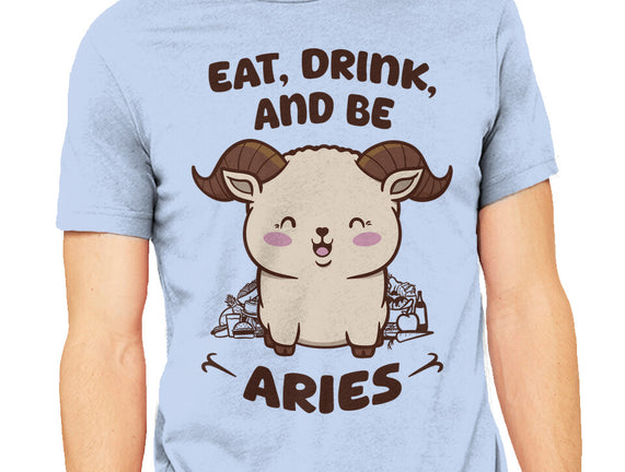 Eat Drink And Be Aries