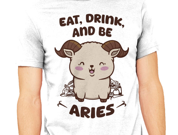 Eat Drink And Be Aries