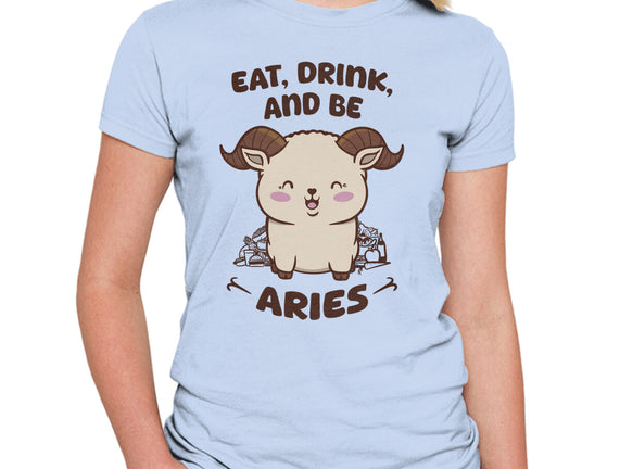 Eat Drink And Be Aries