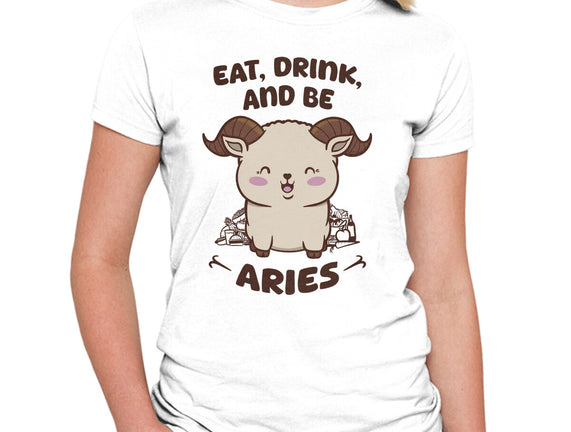 Eat Drink And Be Aries