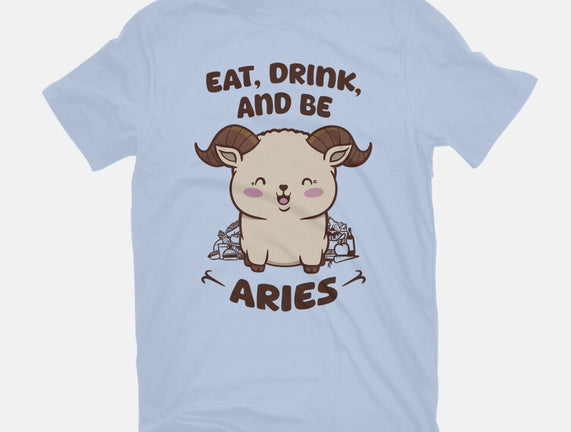 Eat Drink And Be Aries
