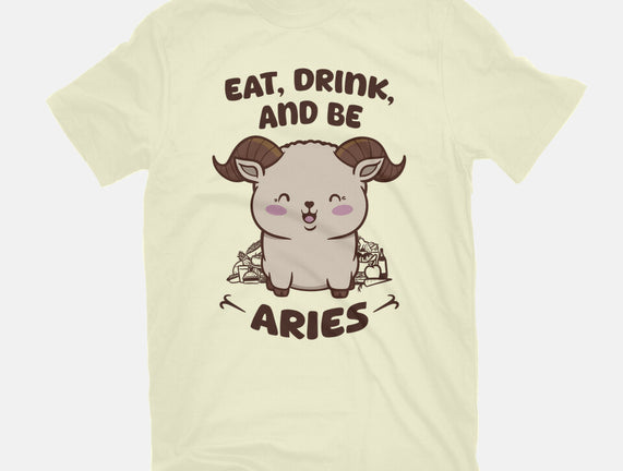 Eat Drink And Be Aries