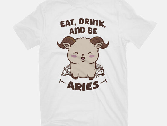 Eat Drink And Be Aries