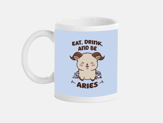 Eat Drink And Be Aries