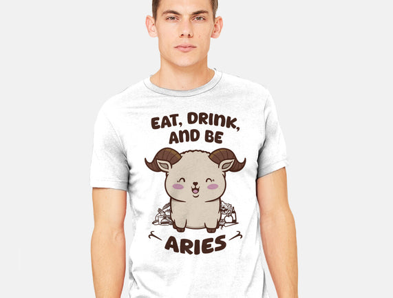 Eat Drink And Be Aries