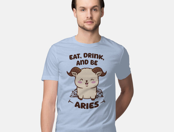 Eat Drink And Be Aries