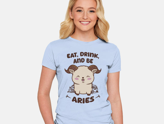 Eat Drink And Be Aries