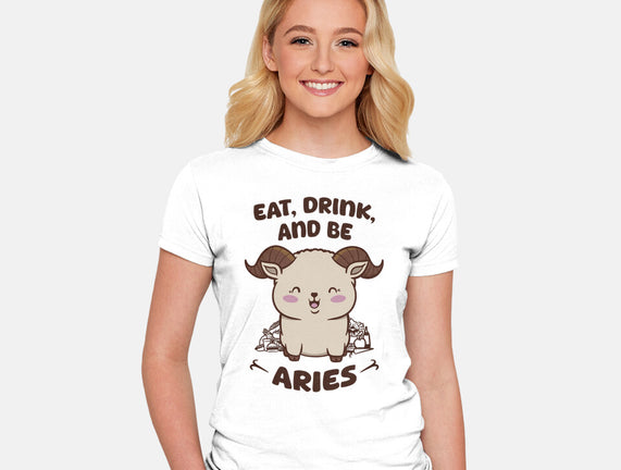 Eat Drink And Be Aries