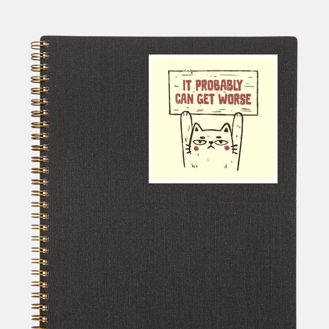It Probably Can Get Worse-None-Glossy-Sticker-koalastudio