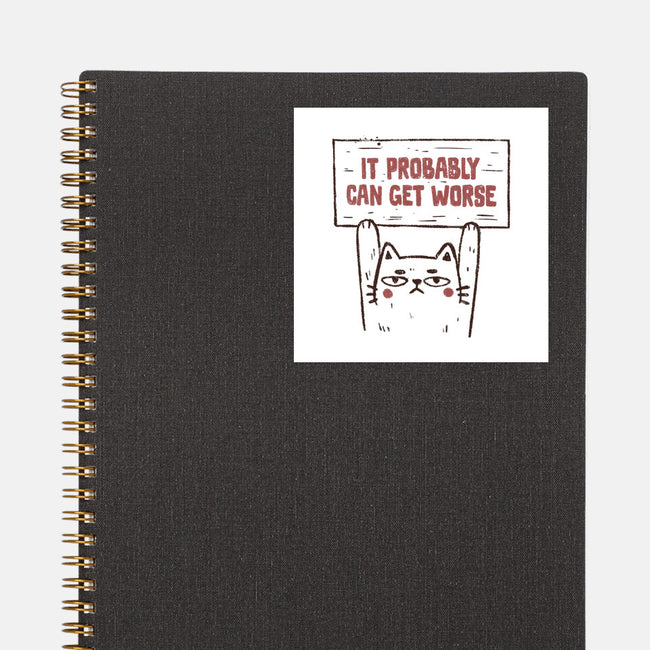 It Probably Can Get Worse-None-Glossy-Sticker-koalastudio