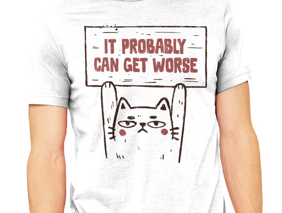 It Probably Can Get Worse