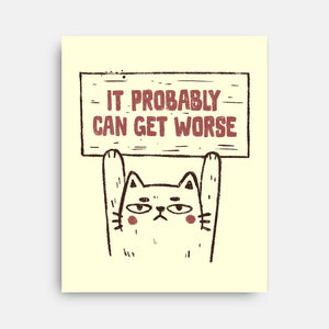 It Probably Can Get Worse-None-Stretched-Canvas-koalastudio
