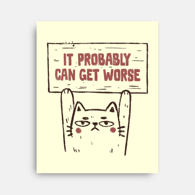 It Probably Can Get Worse-None-Stretched-Canvas-koalastudio