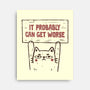 It Probably Can Get Worse-None-Stretched-Canvas-koalastudio