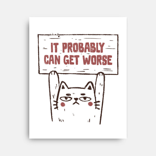 It Probably Can Get Worse-None-Stretched-Canvas-koalastudio