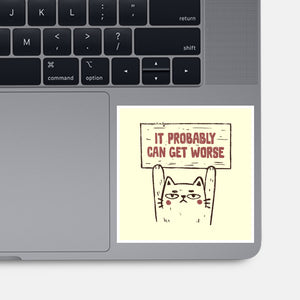 It Probably Can Get Worse-None-Glossy-Sticker-koalastudio