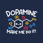 Dopamine Made Me Do It-None-Stretched-Canvas-NemiMakeit
