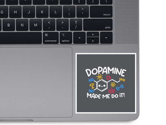 Dopamine Made Me Do It